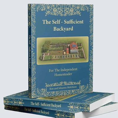 The Self-Sufficient Backyard: Your Complete Guide to Off-Grid Homesteading & DIY Self-Sufficiency